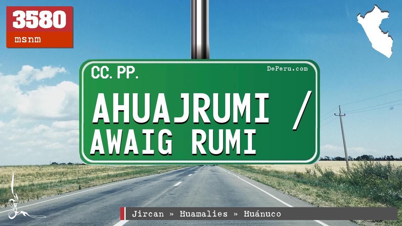 Ahuajrumi / Awaig Rumi