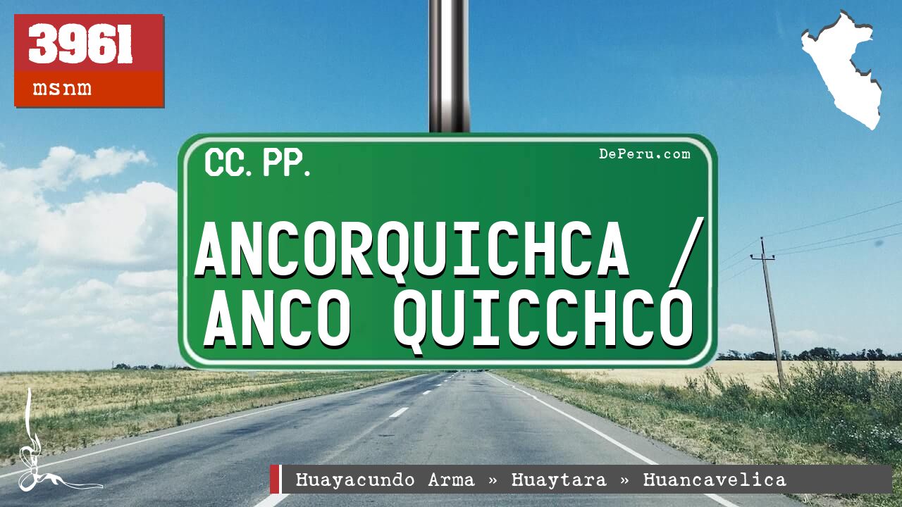Ancorquichca / Anco Quicchco