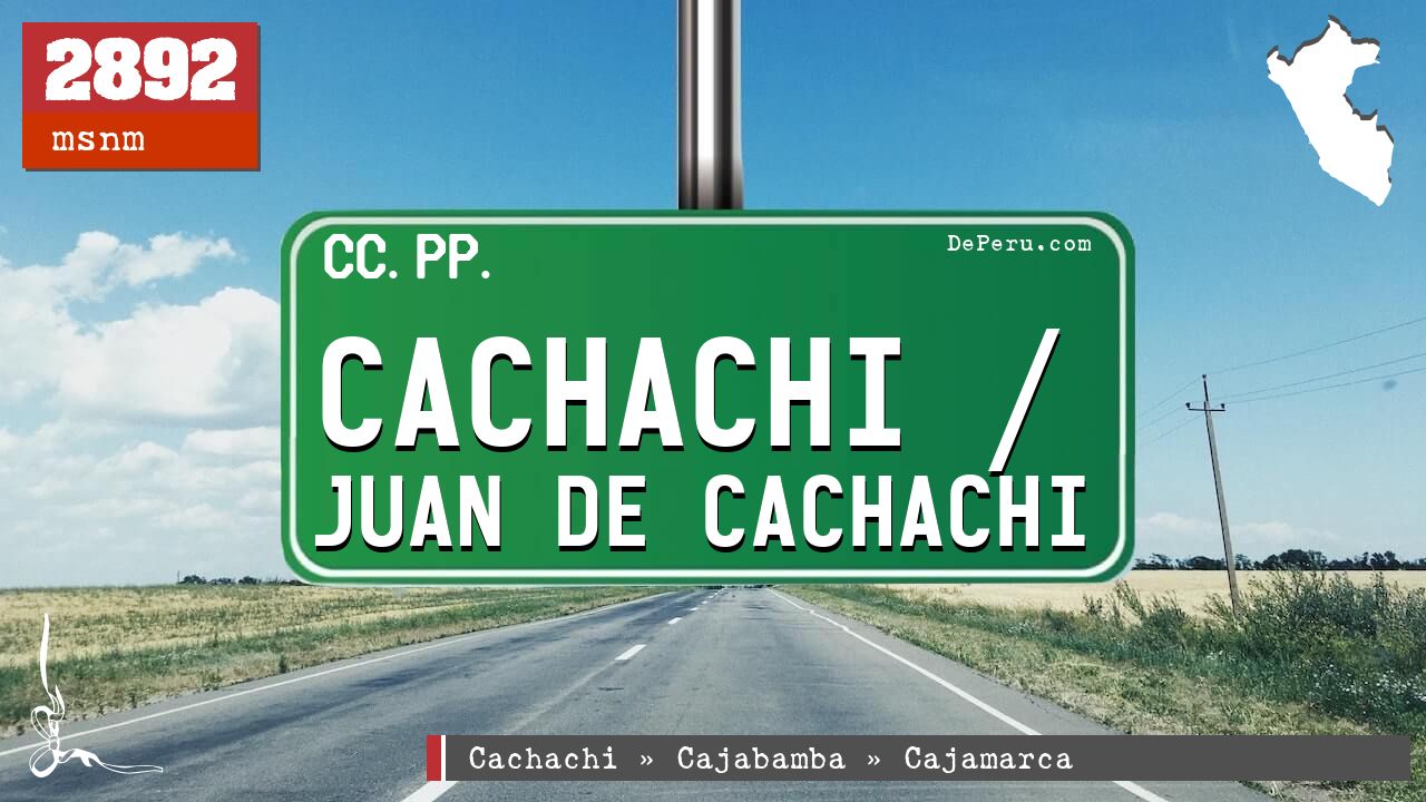 Cachachi / Juan de Cachachi en Cajamarca: Centros Poblados