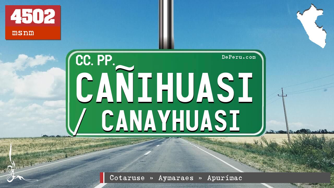 Caihuasi / Canayhuasi