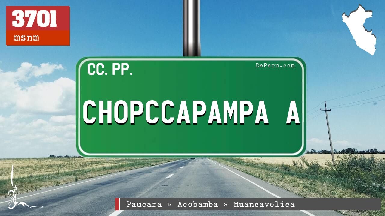 CHOPCCAPAMPA A