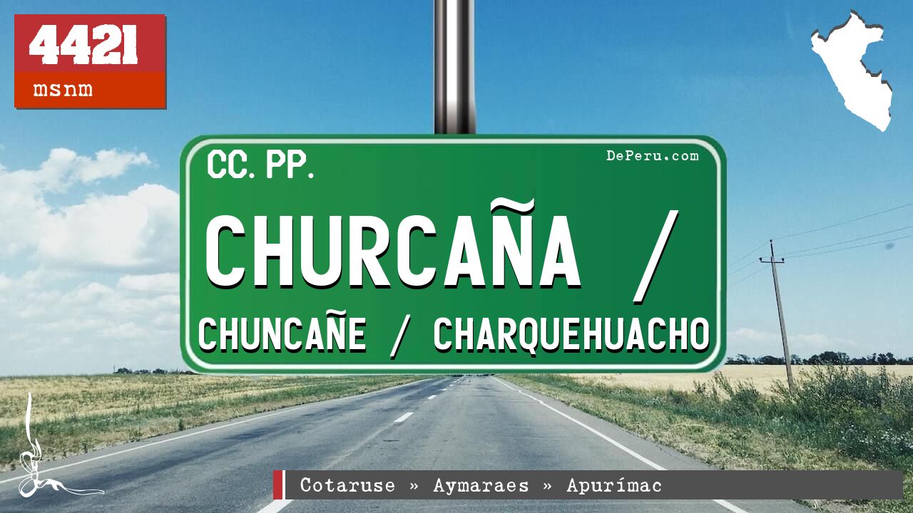 Churcaa / Chuncae / Charquehuacho