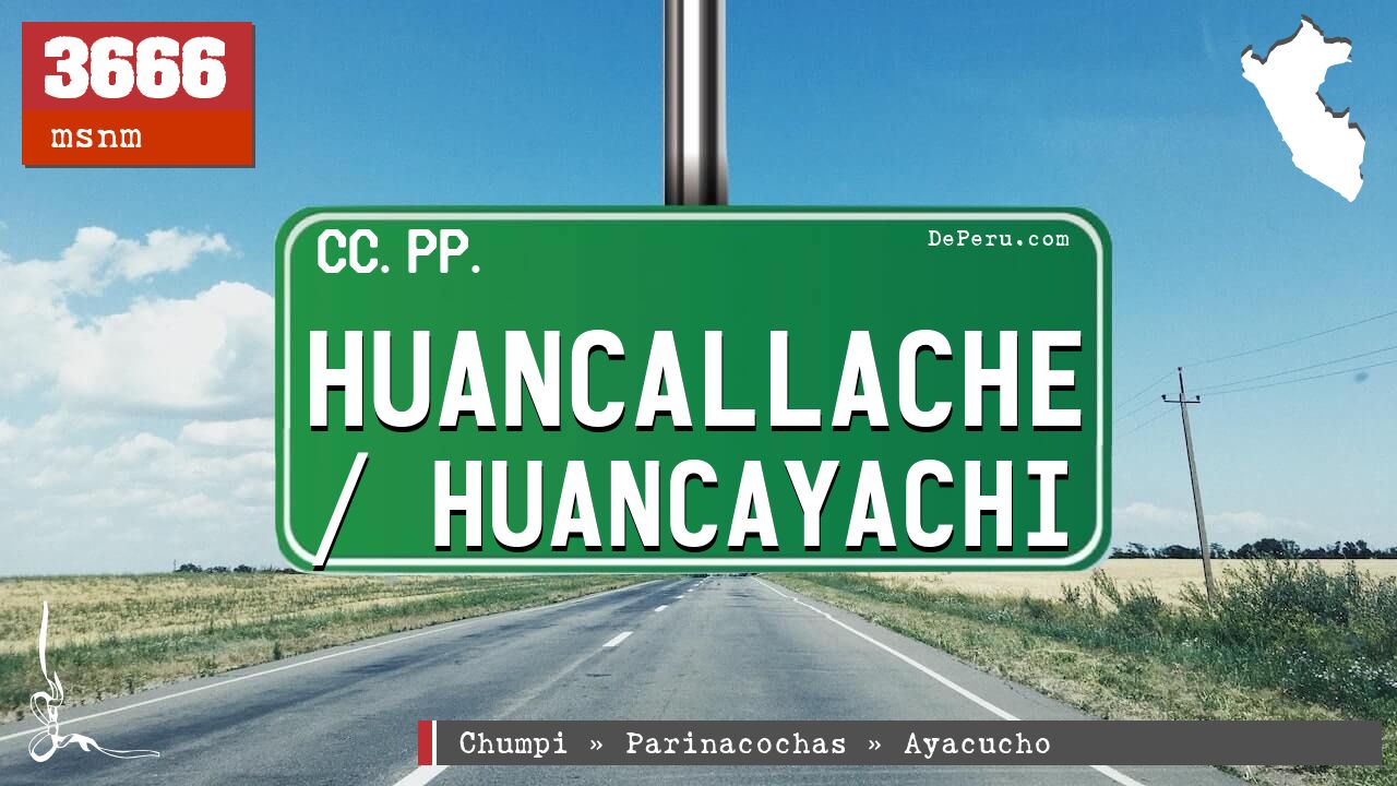 Huancallache / Huancayachi