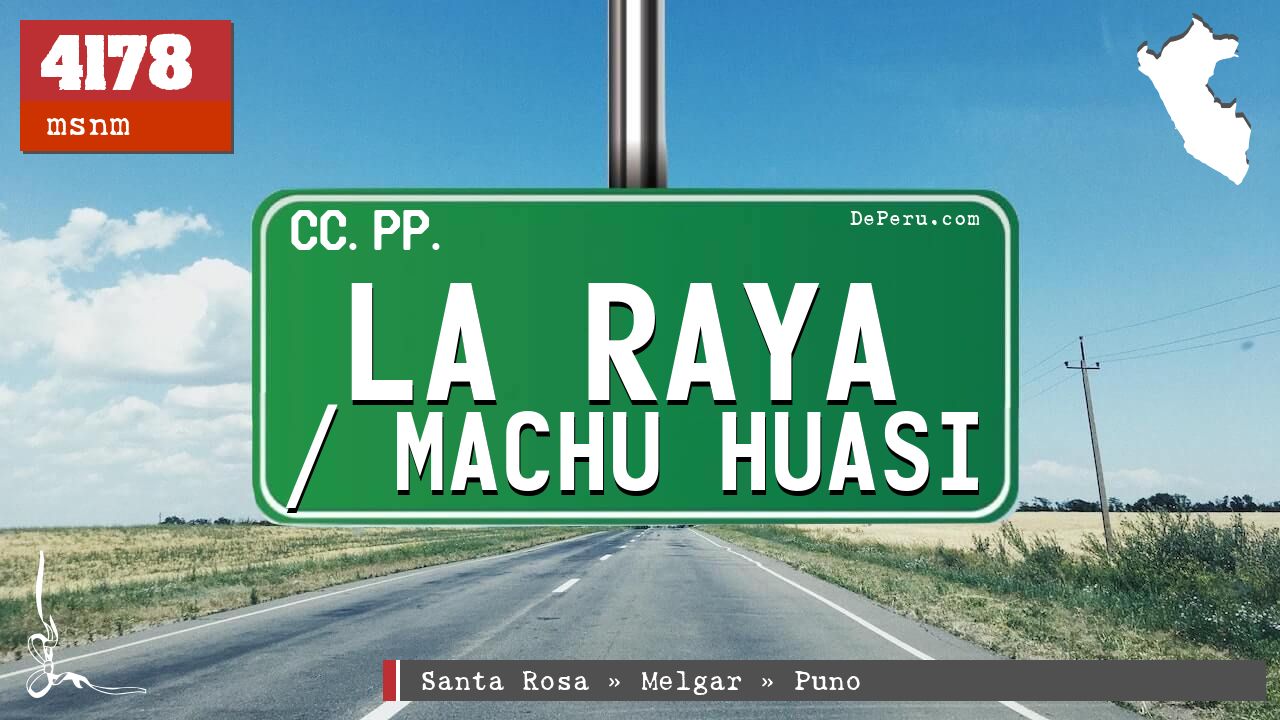 La Raya / Machu Huasi