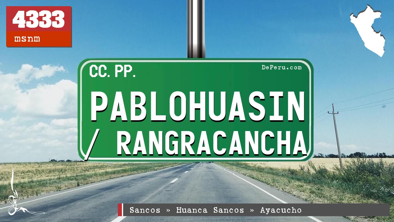 Pablohuasin / Rangracancha