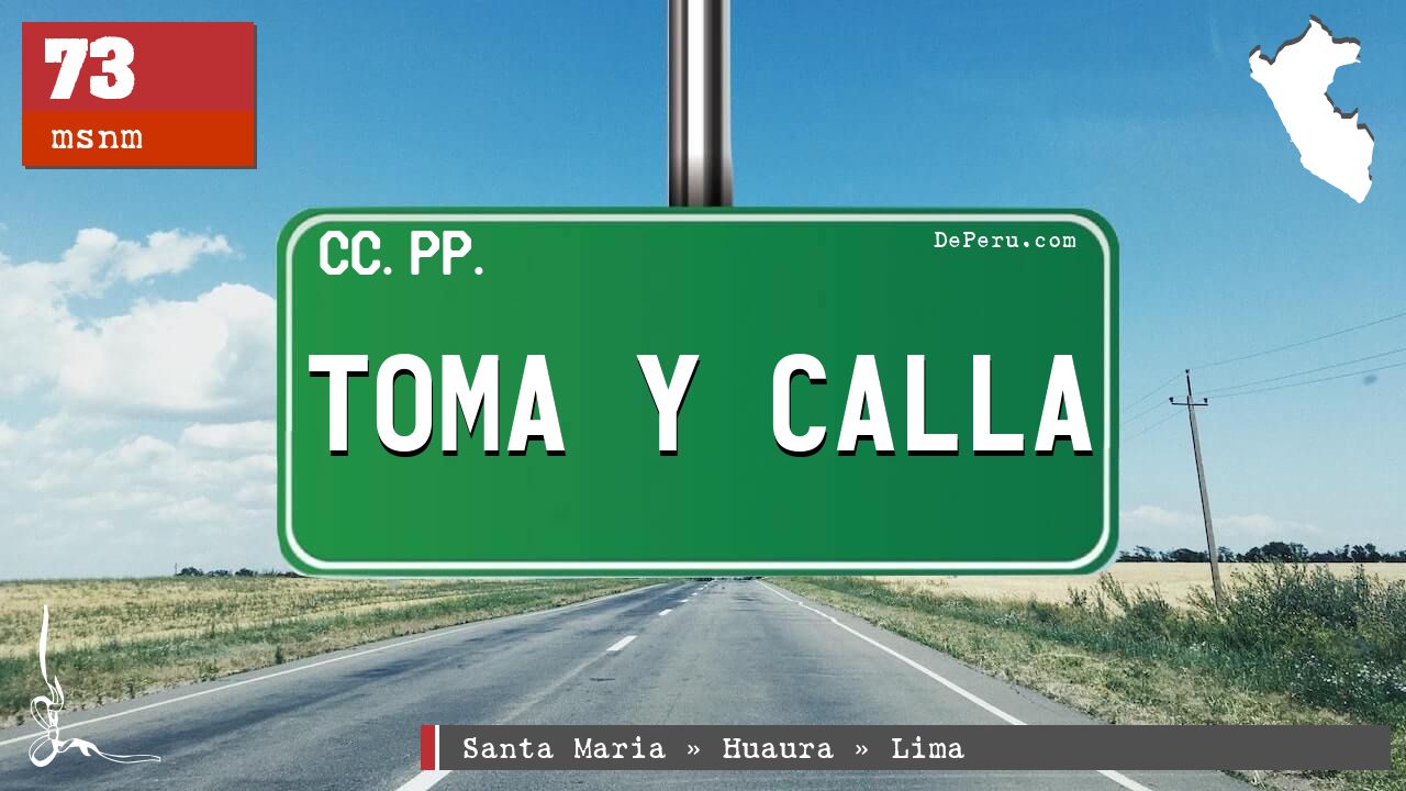 TOMA Y CALLA