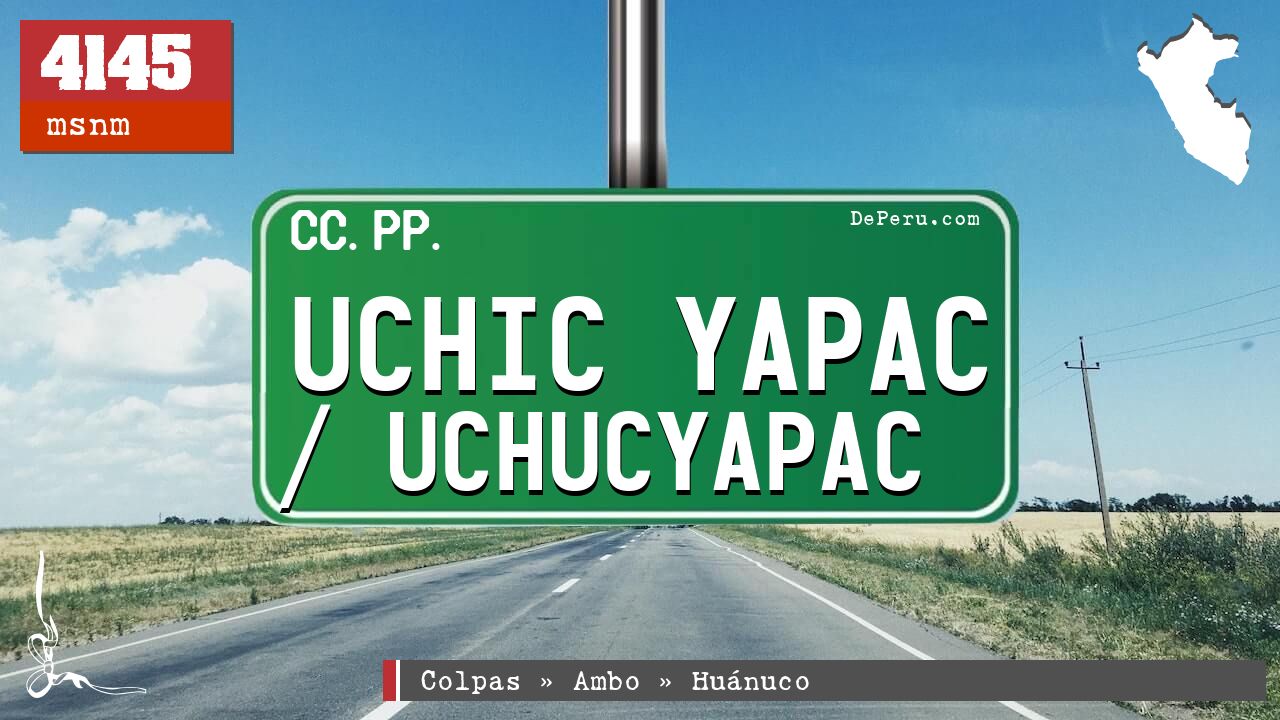 Uchic Yapac / Uchucyapac