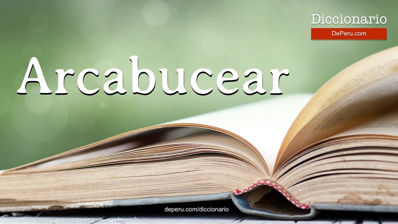 Arcabucear