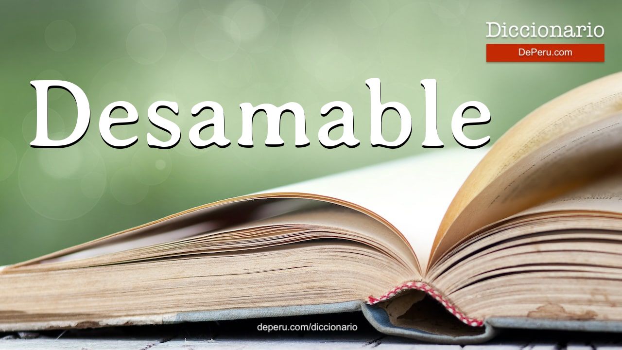 Desamable