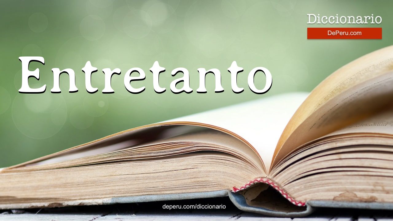 Palabra Entretanto en el diccionario