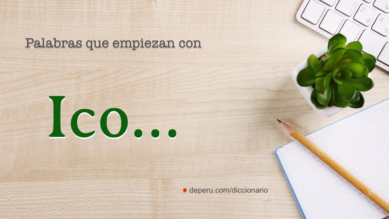 palabras del diccionario con ICO