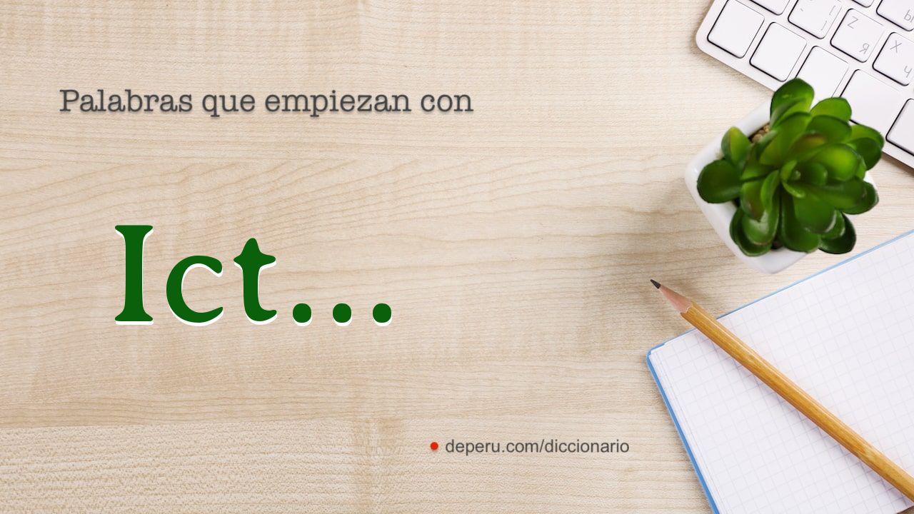 palabras del diccionario con ICT