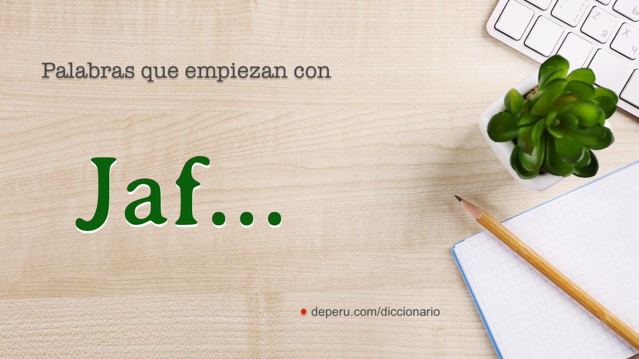 palabras del diccionario con JAF