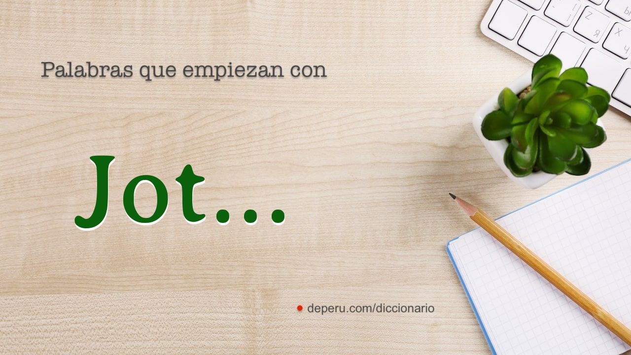 palabras del diccionario con JOT
