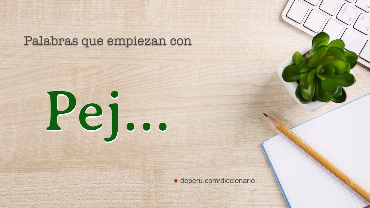 palabras del diccionario con PEJ